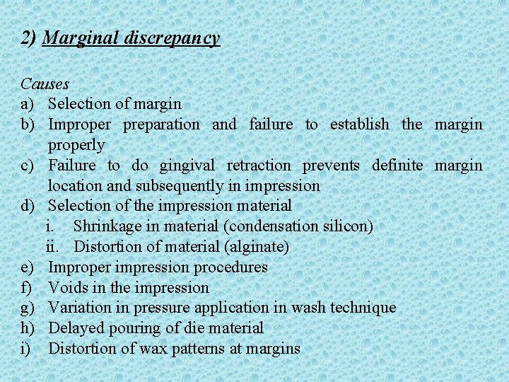 2) Marginal discrepancy Causes a) Selection of margin b) Improper preparation and failure to