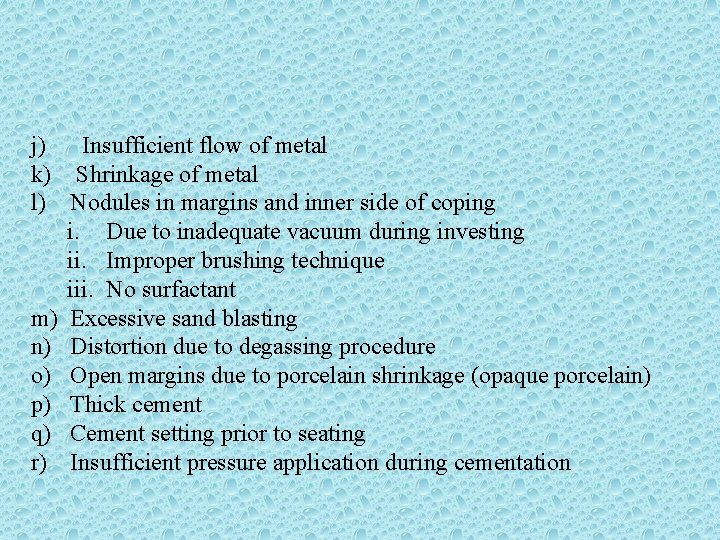 j) Insufficient flow of metal k) Shrinkage of metal l) Nodules in margins and