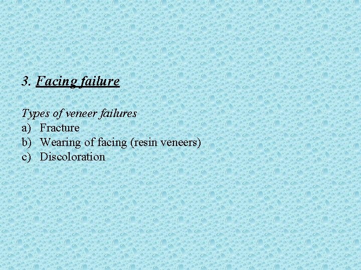 3. Facing failure Types of veneer failures a) Fracture b) Wearing of facing (resin