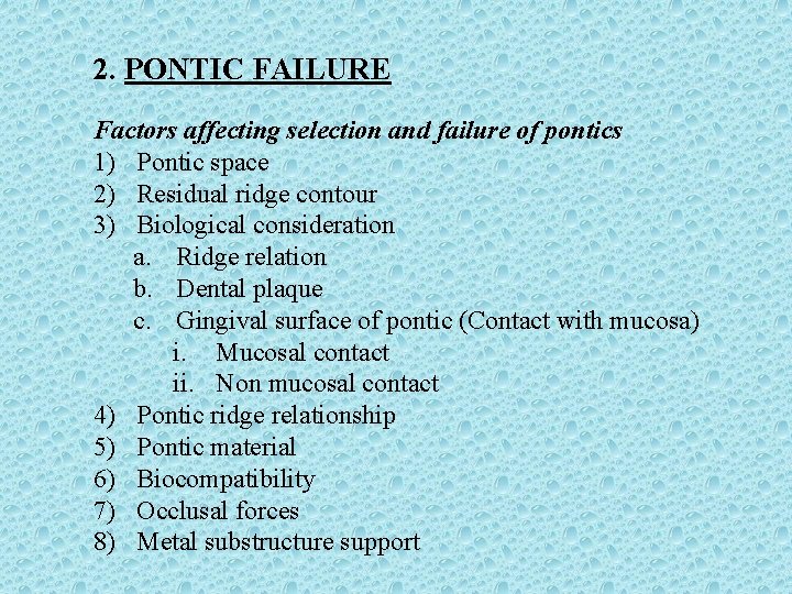 2. PONTIC FAILURE Factors affecting selection and failure of pontics 1) Pontic space 2)