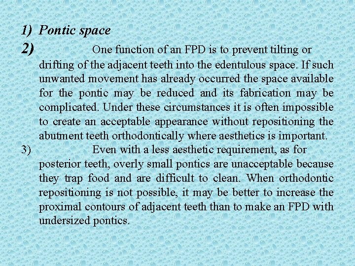 1) Pontic space 2) One function of an FPD is to prevent tilting or