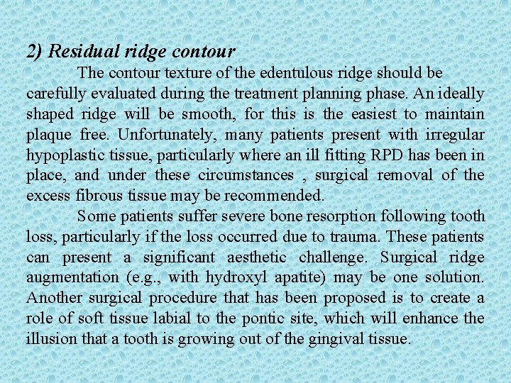 2) Residual ridge contour The contour texture of the edentulous ridge should be carefully