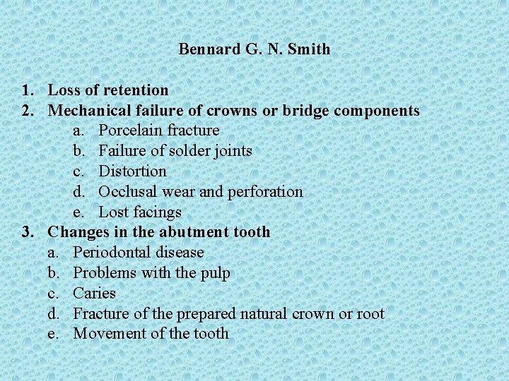 Bennard G. N. Smith 1. Loss of retention 2. Mechanical failure of crowns or