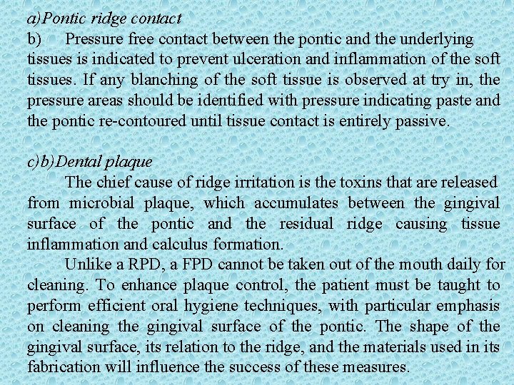 a)Pontic ridge contact b) Pressure free contact between the pontic and the underlying tissues