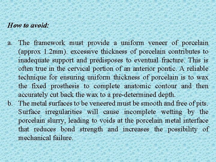How to avoid: a. The framework must provide a uniform veneer of porcelain (approx