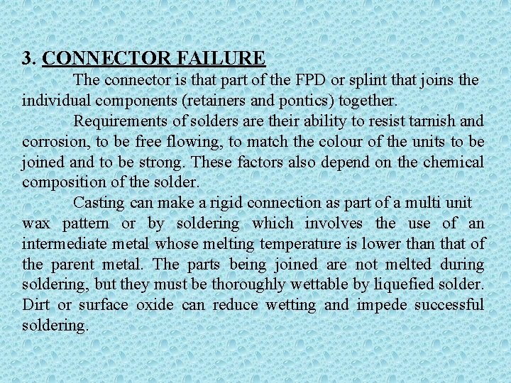 3. CONNECTOR FAILURE The connector is that part of the FPD or splint that