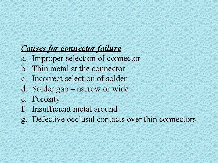 Causes for connector failure a. Improper selection of connector b. Thin metal at the