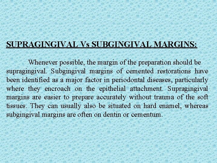 SUPRAGINGIVAL Vs SUBGINGIVAL MARGINS: Whenever possible, the margin of the preparation should be supragingival.