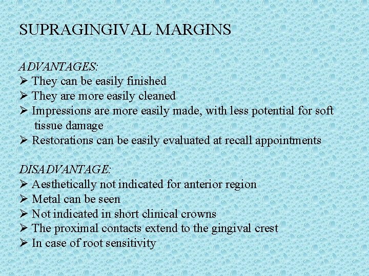 SUPRAGINGIVAL MARGINS ADVANTAGES: Ø They can be easily finished Ø They are more easily