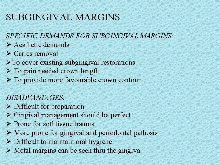 SUBGINGIVAL MARGINS SPECIFIC DEMANDS FOR SUBGINGIVAL MARGINS: Ø Aesthetic demands Ø Caries removal ØTo