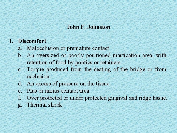 John F. Johnston 1. Discomfort a. Malocclusion or premature contact b. An oversized or