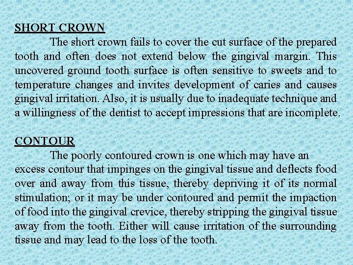 SHORT CROWN The short crown fails to cover the cut surface of the prepared