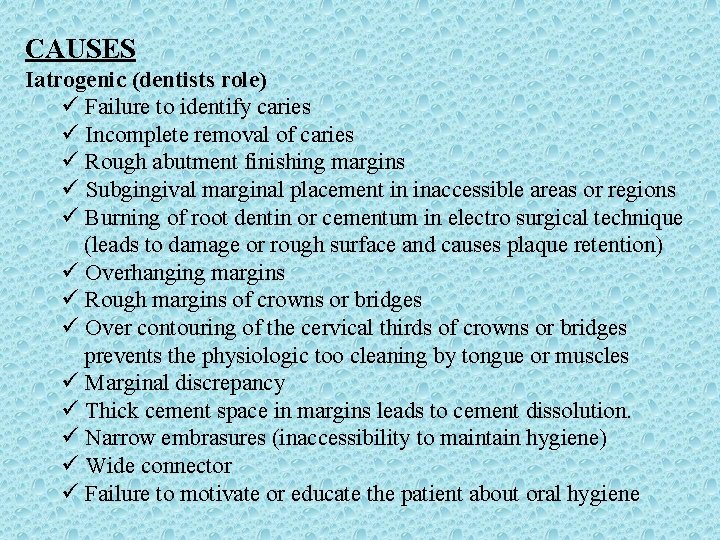 CAUSES Iatrogenic (dentists role) ü Failure to identify caries ü Incomplete removal of caries