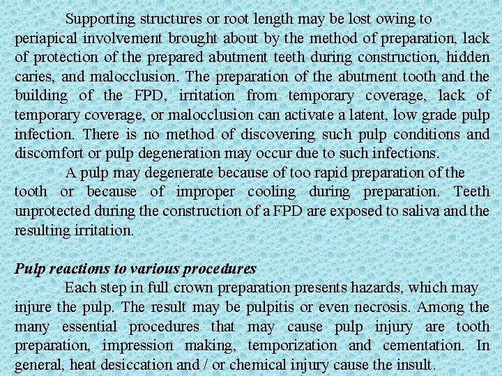 Supporting structures or root length may be lost owing to periapical involvement brought about