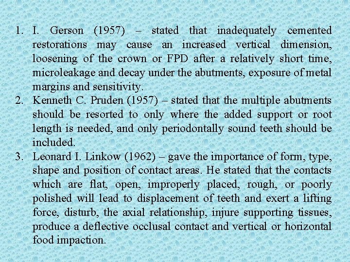 1. I. Gerson (1957) – stated that inadequately cemented restorations may cause an increased