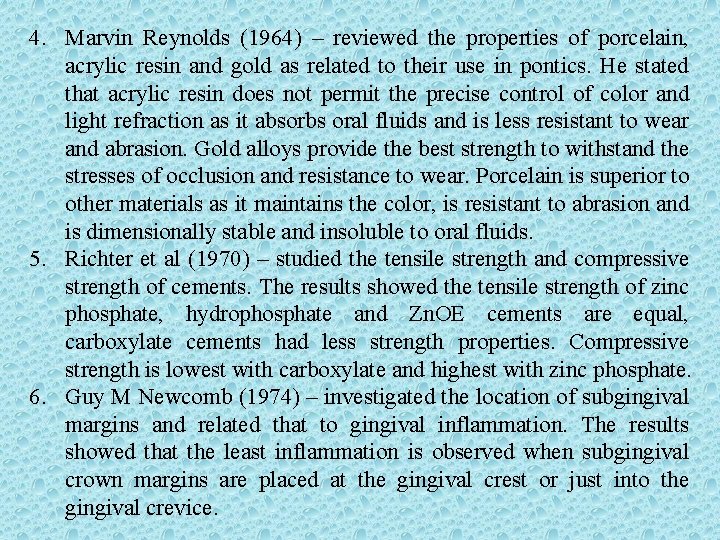 4. Marvin Reynolds (1964) – reviewed the properties of porcelain, acrylic resin and gold