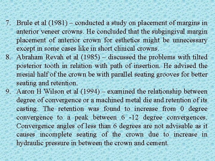 7. Brule et al (1981) – conducted a study on placement of margins in