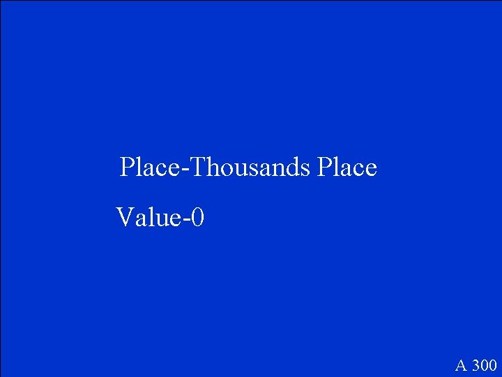 Place-Thousands Place Value-0 A 300 