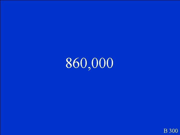 860, 000 B 300 