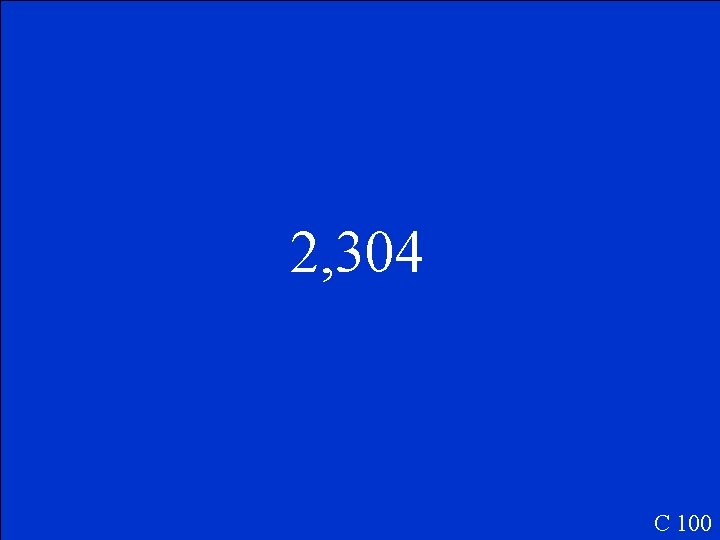 2, 304 C 100 2, 304 C 100