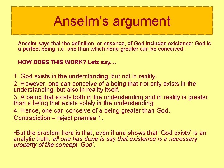 Anselm’s argument Anselm says that the definition, or essence, of God includes existence: God