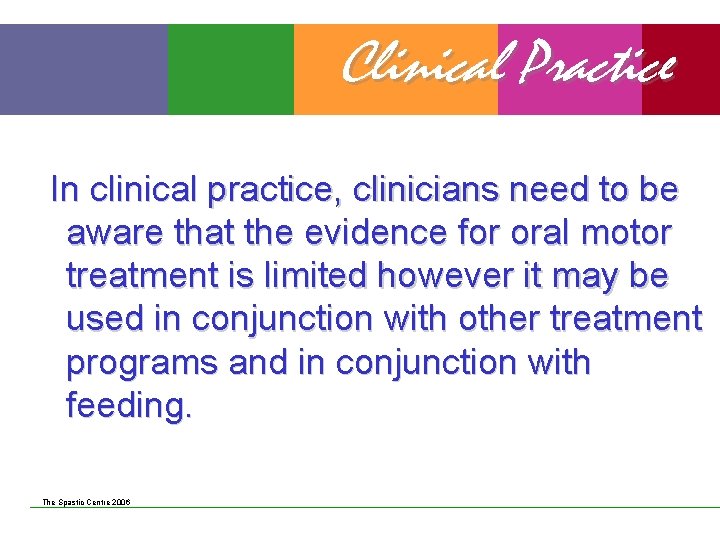 Clinical Practice In clinical practice, clinicians need to be aware that the evidence for