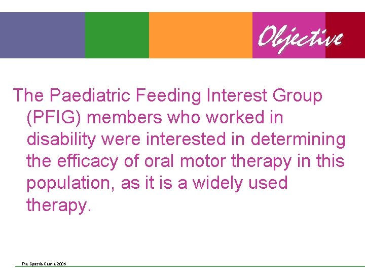 Objective The Paediatric Feeding Interest Group (PFIG) members who worked in disability were interested