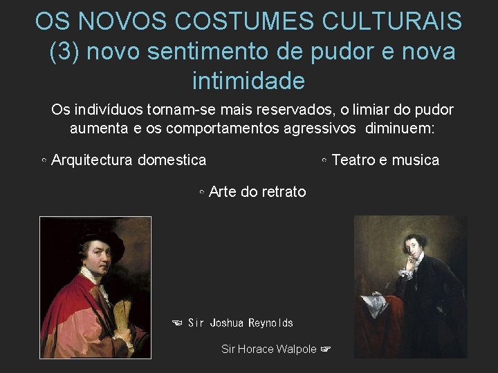 OS NOVOS COSTUMES CULTURAIS (3) novo sentimento de pudor e nova intimidade Os indivíduos