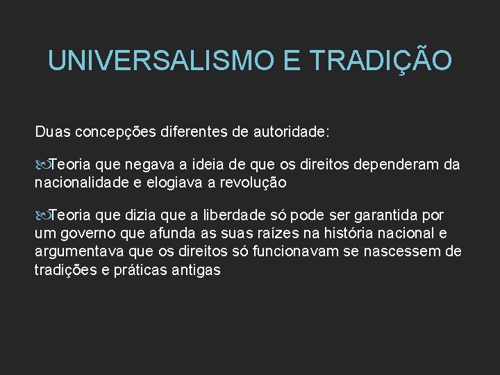 UNIVERSALISMO E TRADIÇÃO Duas concepções diferentes de autoridade: Teoria que negava a ideia de