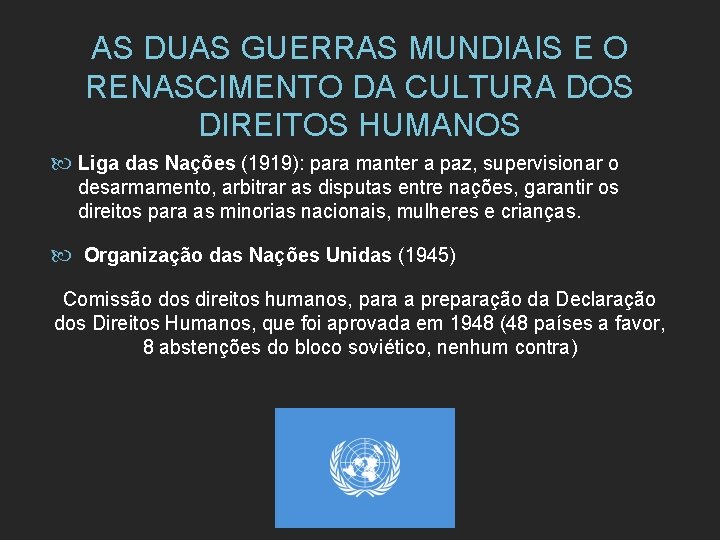 AS DUAS GUERRAS MUNDIAIS E O RENASCIMENTO DA CULTURA DOS DIREITOS HUMANOS Liga das