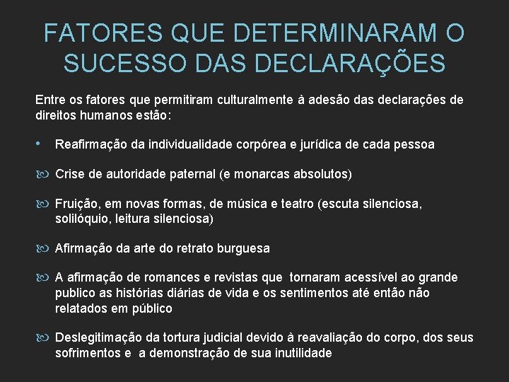 FATORES QUE DETERMINARAM O SUCESSO DAS DECLARAÇÕES Entre os fatores que permitiram culturalmente à