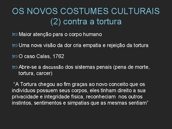 OS NOVOS COSTUMES CULTURAIS (2) contra a tortura Maior atenção para o corpo humano