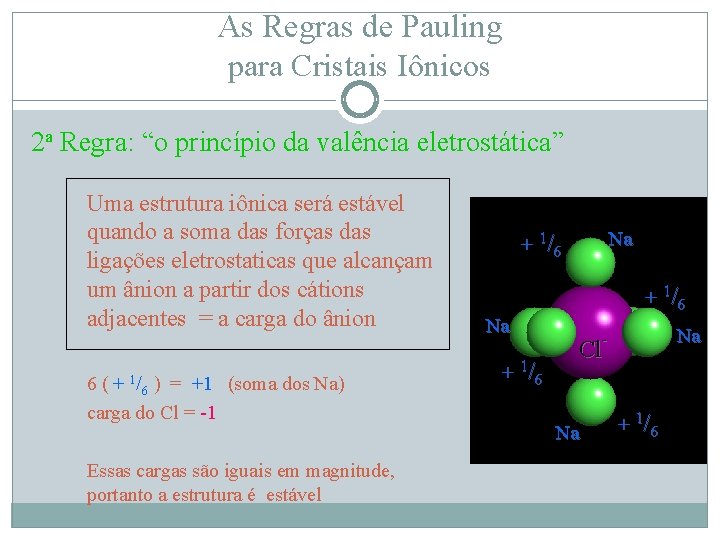 As Regras de Pauling para Cristais Iônicos 2 a Regra: “o princípio da valência