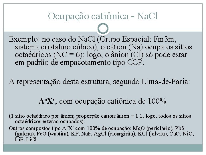 Ocupação catiônica - Na. Cl Exemplo: no caso do Na. Cl (Grupo Espacial: Fm