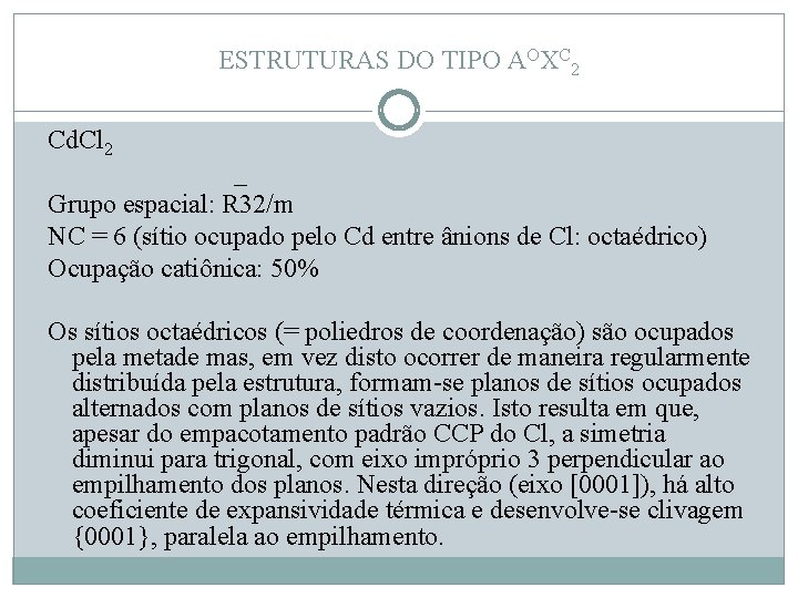 ESTRUTURAS DO TIPO AOXC 2 Cd. Cl 2 _ Grupo espacial: R 32/m NC