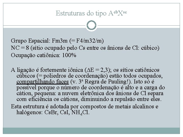 Estruturas do tipo Acb. Xsc Grupo Espacial: Fm 3 m (= F 4/m 32/m)