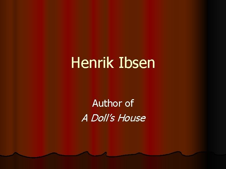 Henrik Ibsen Author of A Doll’s House 