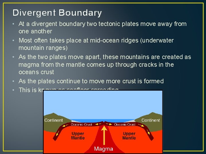 Divergent Boundary • At a divergent boundary two tectonic plates move away from one