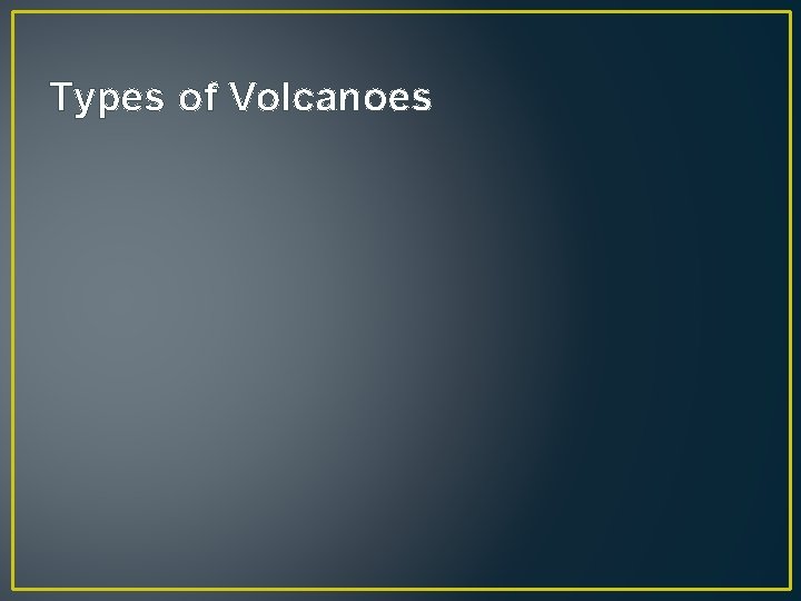 Types of Volcanoes 