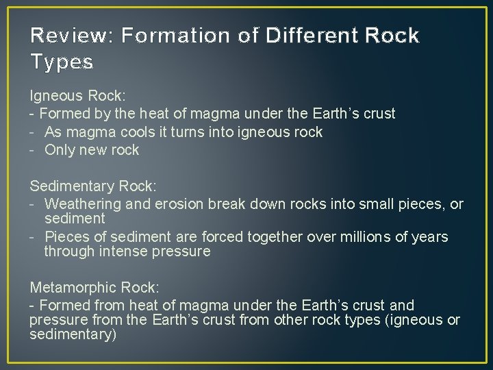 Review: Formation of Different Rock Types Igneous Rock: - Formed by the heat of