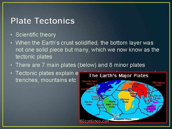 Plate Tectonics • Scientific theory • When the Earth’s crust solidified, the bottom layer