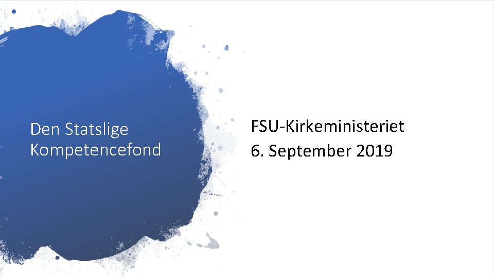 Den Statslige Kompetencefond FSU-Kirkeministeriet 6. September 2019 