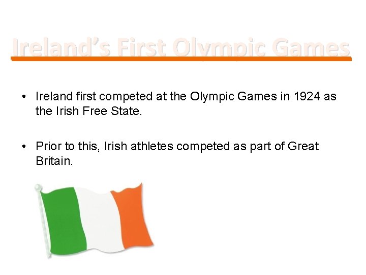 Ireland’s First Olympic Games • Ireland first competed at the Olympic Games in 1924
