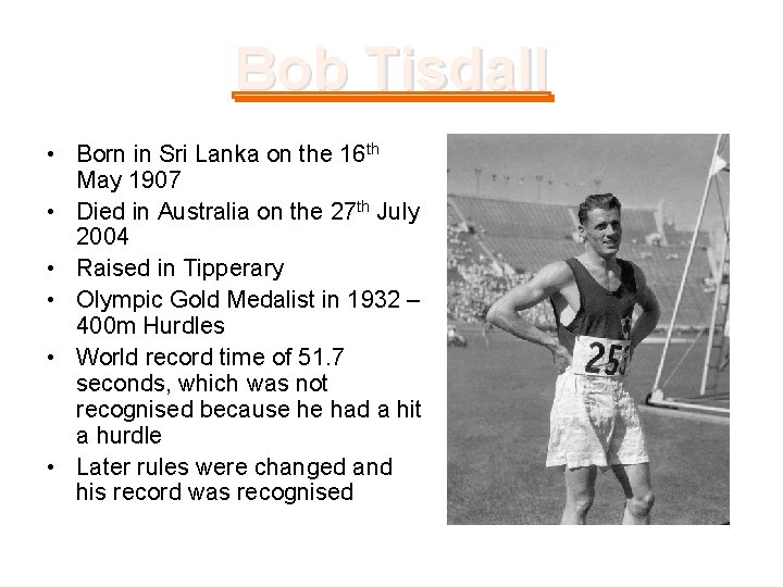 Bob Tisdall • Born in Sri Lanka on the 16 th May 1907 •