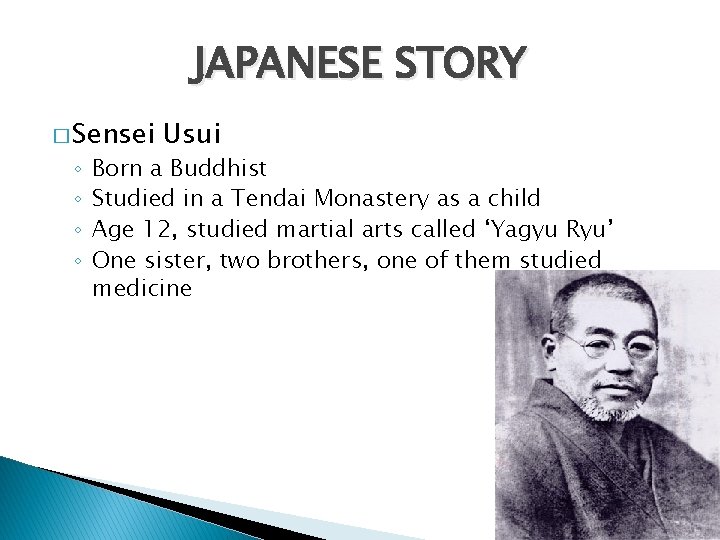 JAPANESE STORY � Sensei ◦ ◦ Usui Born a Buddhist Studied in a Tendai