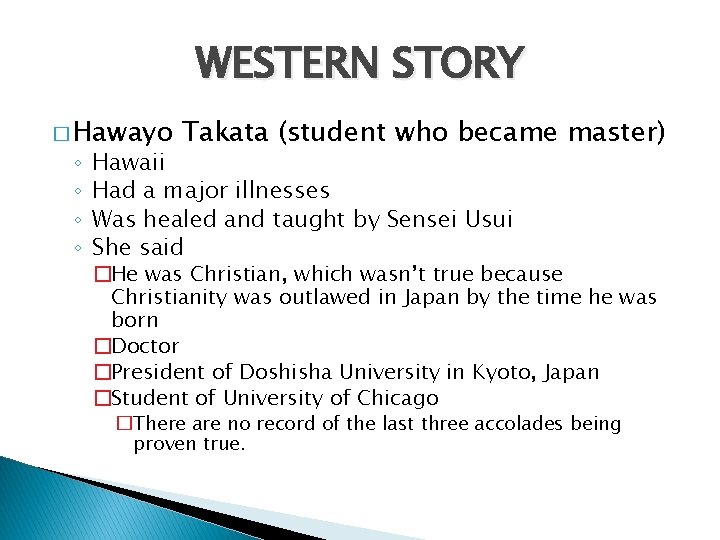 WESTERN STORY � Hawayo ◦ ◦ Takata (student who became master) Hawaii Had a