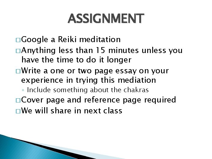 ASSIGNMENT � Google a Reiki meditation � Anything less than 15 minutes unless you