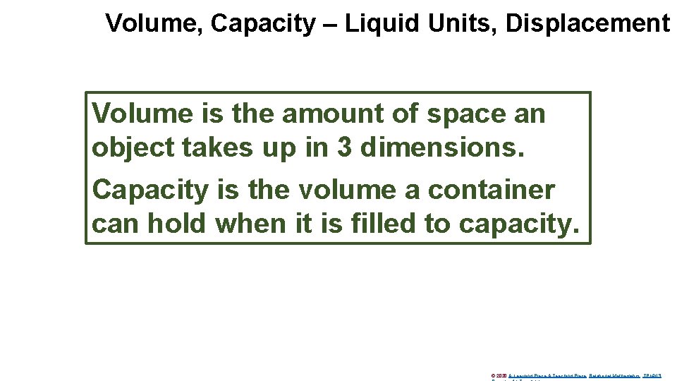 Volume, Capacity – Liquid Units, Displacement Volume is the amount of space an object