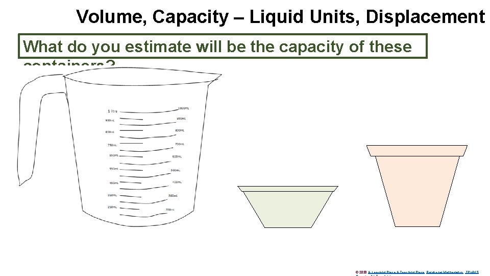 Volume, Capacity – Liquid Units, Displacement What do you estimate will be the capacity