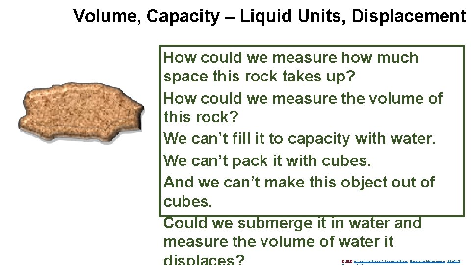 Volume, Capacity – Liquid Units, Displacement How could we measure how much space this